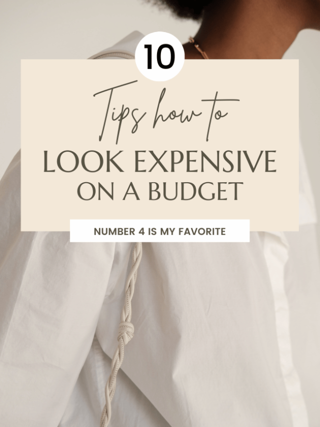 10 Tips how to look expensive on a budget